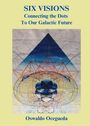 Oswaldo Ocegueda: Six Visions, Connecting the Dots to Our Galactic Future, Buch