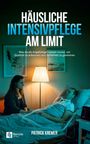 „Häusliche Intensivpflege am Limit“. Eine Frau sitzt neben einem Mann im Bett, verbunden mit medizinischen Geräten.