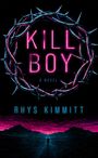 Text: "KILL BOY: A NOVEL" und "RHYS KIMMITT". Illustration: Dornenkranz in Neonlicht, Silhouette einer Person vor Landschaft.