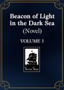 „Beacon of Light in the Dark Sea (Novel) VOLUME 1“ steht in Weiß. Darunter ein schwarzes Logo mit einem Segelschiff und „Seven Seas“.