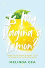 Melinda Cea: Is My Vagina a Lemon?, Buch