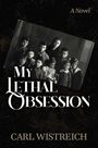 Carl Wistreich: My Lethal Obsession, Buch