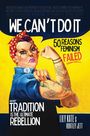 Der Text sagt: "WE CAN'T DO IT", "50 REASONS FEMINISM FAILED", "AND WHY TRADITION IS THE ULTIMATE REBELLION". Vintage-Stil Illustration einer Frau.
