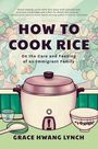 Grace Hwang Lynch: How to Cook Rice, Buch