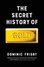 Dominic Frisby: The Secret History of Gold, Buch
