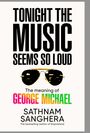 Text: "Tonight the music seems so loud. The meaning of George Michael. Sathnam Sanghera." Bild: Sonnenbrille.