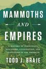 Titel: "Mammoths and Empires" von Todd J. Braje. Hintergrund zeigt eine Berglandschaft mit Ruinen.