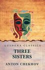 Anton Chekhov: Three Sisters, Buch