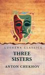 Anton Chekhov: Three Sisters, Buch