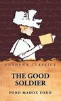 Ford Madox Ford: The Good Soldier by Ford Madox Ford, Buch