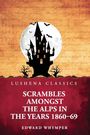 Edward Whymper: Scrambles Amongst the Alps in the Years 1860-69, Buch
