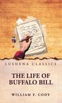 "LUSHENA CLASSICS. THE LIFE OF BUFFALO BILL. WILLIAM F. CODY." Eine Illustration: Hand schreibt mit Feder auf Papier.