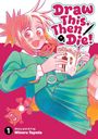 Text: "Draw This, Then Die!", "Story and Art by Minoru Toyoda". 

Illustration: Mädchen in Schuluniform liest ein Manga-Heft.