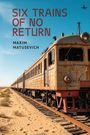 Maxim Matusevich: Six Trains of No Return, Buch