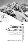 Text: "Camera Caucasica. Networks of Photographic Practices in the Transimperial Caucasus. Dominik Gutmeyr-Schnur." 

Foto: Schneebedeckte Berge, Stativ im Vordergrund.