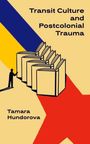 Tamara Hundorova: Transit Culture and Postcolonical Trauma, Buch