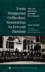 Yoav Sorek: From Hungarian Orthodoxy Separatism to Fervent Zionism, Buch