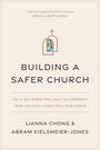 Logo einer stilisierten Kirche. Text: "Building a Safer Church" von Lianna Chong & Abram Kielsmeier-Jones.