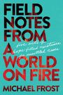 Titel: "FIELD NOTES FROM A WORLD ON FIRE". Untertitel: "five acts of hope-filled resistance for unsettled times". Farben: Rot auf Türkis.