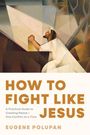 "HOW TO FIGHT LIKE JESUS" steht in großen Buchstaben. Eine Illustration zeigt eine betende Figur mit erhobenem Arm.