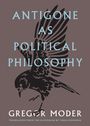 Gregor Moder: Antigone As Political Philosophy, Buch