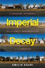 Oben: "LITERATURE, AUTONOMY,"
Mitte: "Imperial Decay" in Gelb
Unten: "EMILIO SAURI"
Hintergrund: Verwischte Straßenszene.