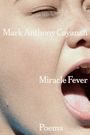 Text: „Mark Anthony Cayanan, Miracle Fever, Poems.“ Nahaufnahme eines Gesichts mit geschlossenem Auge und geöffnetem Mund.