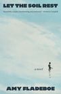 Titel: "Let the Soil Rest"; Zitat von Bonnie Jo Campbell. Unten: "Amy Fladeboe". Person watet im Wasser vor blauem Himmel.