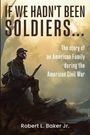 Robert L. Baker: If We Hadn't Been Soldiers..., Buch