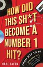 Cabe Eaton: How Did This Sh*t Become a Number 1 Hit?, Buch