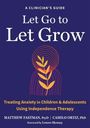"A Clinician’s Guide: Let Go to Let Grow. Treating Anxiety in Children & Adolescents Using Independence Therapy." Text über Pflanzengrafik.
