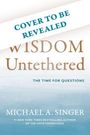 Michael A Singer: Wisdom Untethered, Buch