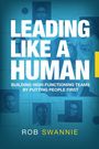 „LEADING LIKE A HUMAN: BUILDING HIGH-FUNCTIONING TEAMS BY PUTTING PEOPLE FIRST“ von Rob Swannie. Blaue Collage aus Porträts.