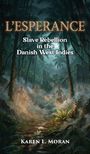 "L'ESPERANCE: Slave Rebellion in the Danish West Indies. Karen L. Moran." Düstere Dschungelszene mit Ruinen und Menschen.
