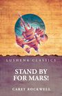 "LUSHENA CLASSICS. STAND BY FOR MARS! CAREY ROCKWELL". Fantasiegebilde vor blauem Hintergrund, Pergamentoptik.