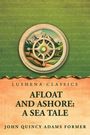 "LUSHENA CLASSICS; AFLOAT AND ASHORE: A SEA TALE; JOHN QUINCY ADAMS FORMER. 

Oben ein Kompass mit Berglandschaft."