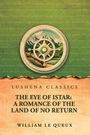 "LUSHENA CLASSICS. THE EYE OF ISTAR: A ROMANCE OF THE LAND OF NO RETURN. William Le Queux. Illustration: Kompass vor Bergen."