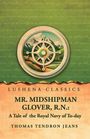 Text: "MR. MIDSHIPMAN GLOVER, R.N.: A Tale of the Royal Navy of To-day. THOMAS TENDRON JEANS. LUSHENA CLASSICS." 

Illustration: Steuer­rad mit Berg­land­schaft.