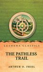 "LUSHENA CLASSICS, THE PATHLESS TRAIL, ARTHUR O. FRIEL". Illustration mit Kompass und Berglandschaft.