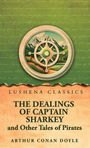 Text: "LUSHENA CLASSICS. THE DEALINGS OF CAPTAIN SHARKEY and Other Tales of Pirates. ARTHUR CONAN DOYLE." Illustration eines Steuerrads vor Landschaft.