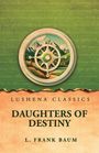 "Lushena Classics: Daughters of Destiny - L. Frank Baum" steht auf einem grünen Hintergrund mit einem Kompass und Bergszene.