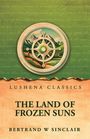 Bertrand W Sinclair: The Land of Frozen Suns, Buch