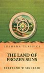 Bertrand W Sinclair: The Land of Frozen Suns, Buch