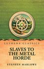 Text: "Lushena Classics, Slaves to the Metal Horde, Stephen Marlowe". Illustration: Ein Kompass vor Bergen und grüner Landschaft.