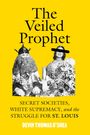 Text: "The Veiled Prophet. Secret Societies, White Supremacy, and the Struggle for St. Louis. Devin Thomas O'Shea." Zwei Personen sitzen.