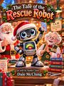 Alan D McClung: The Tale of the Rescue Robot, Buch