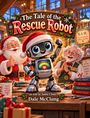 Alan Dale McClung: The Tale of the Rescue Robot, Buch