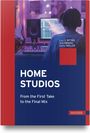 „HOME STUDIOS: From the First Take to the Final Mix“ von Lars A. Ritter, Raik Menzel, Daniel Müller. Ein Mensch arbeitet im Studio.