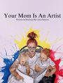 Lukus B Edmison: Your Mom Is An Artist, Buch