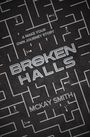 Text: "A MAKE YOUR OWN JOURNEY STORY", "BROKEN HALLS", "MCKAY SMITH". 
Labyrinth-Illustration mit Strichmännchen.